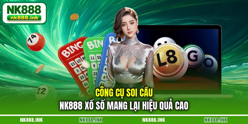 cong-cu-soi-cau-nk888-xo-so-mang-lai-hieu-qua-cao