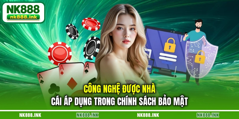 cong-nghe-duoc-nha-cai-ap-dung-trong-chinh-sach-bao-mat
