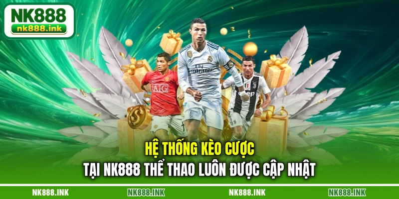 he-thong-keo-cuoc-tai-nk888-the-thao-luon-duoc-cap-nhat