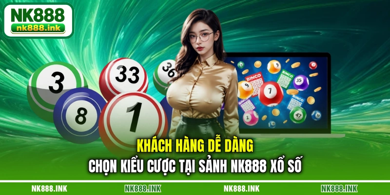 khach-hang-de-dang-chon-kieu-cuoc-tai-sanh-nk888-xo-so