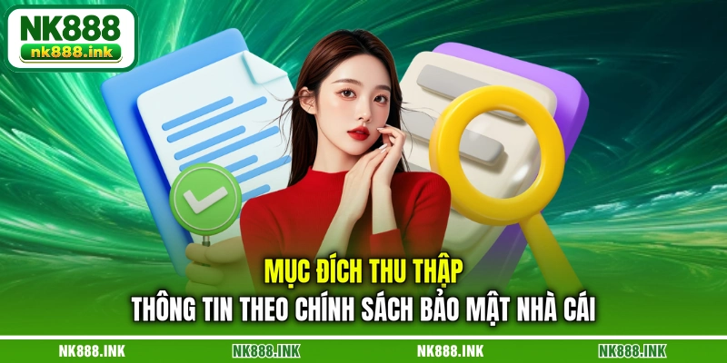 muc-dich-thu-thap-thong-tin-theo-chinh-sach-bao-mat-nha-cai