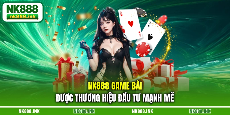 nk888-game-bai-duoc-thuong-hieu-dau-tu-manh-me