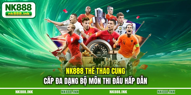 nk888-the-thao-cung-cap-da-dang-bo-mon-thi-dau-hap-dan