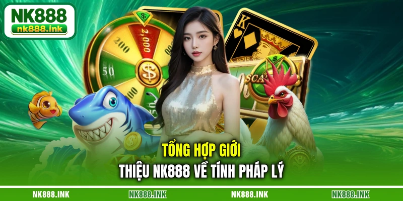 tong-hop-gioi-thieu-nk888-ve-tinh-phap-ly