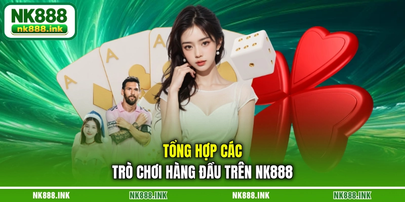 tong-hop-cac-tro-choi-hang-dau-tren-nk888